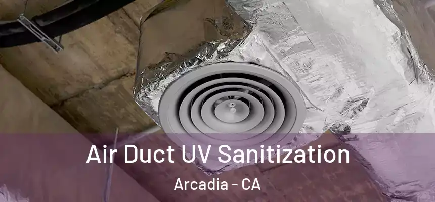  Air Duct UV Sanitization Arcadia - CA