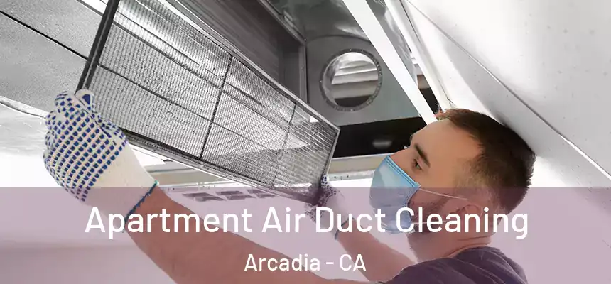  Apartment Air Duct Cleaning Arcadia - CA