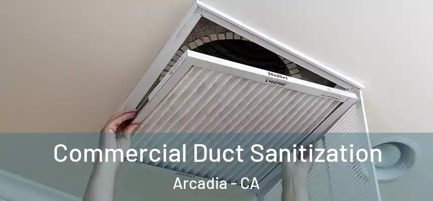  Commercial Duct Sanitization Arcadia - CA