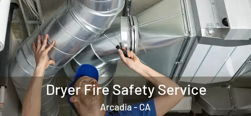  Dryer Fire Safety Service Arcadia - CA