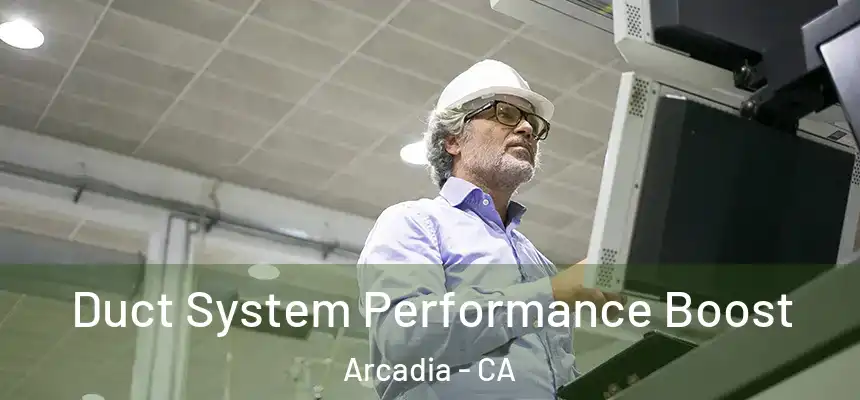  Duct System Performance Boost Arcadia - CA