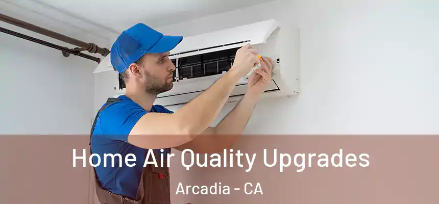  Home Air Quality Upgrades Arcadia - CA