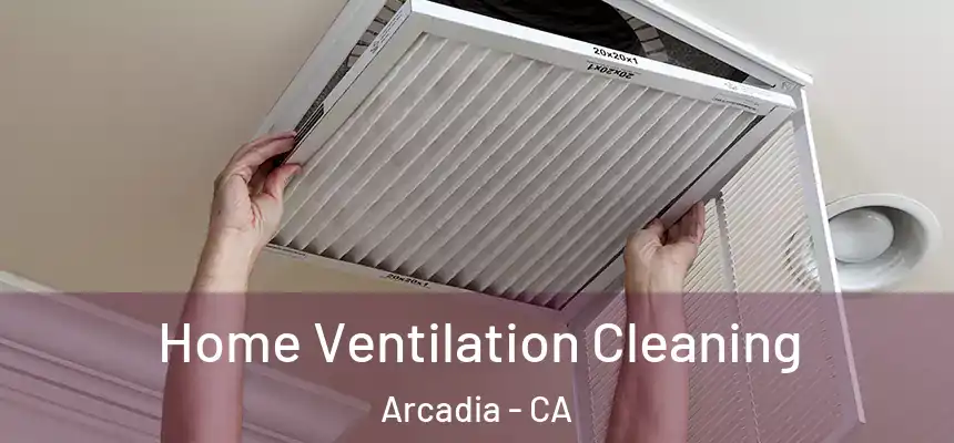  Home Ventilation Cleaning Arcadia - CA