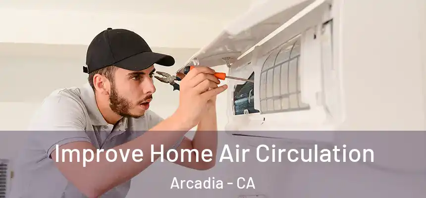  Improve Home Air Circulation Arcadia - CA