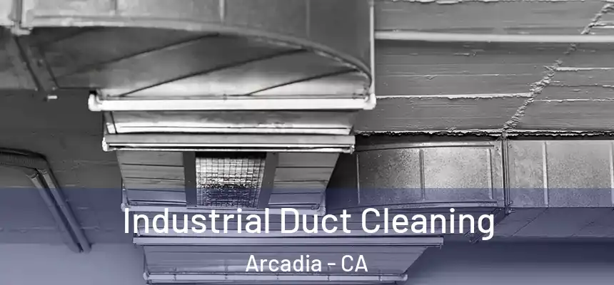  Industrial Duct Cleaning Arcadia - CA