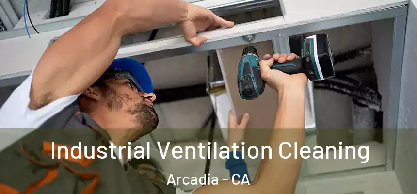  Industrial Ventilation Cleaning Arcadia - CA