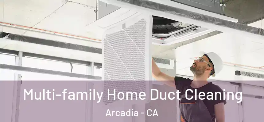  Multi-family Home Duct Cleaning Arcadia - CA