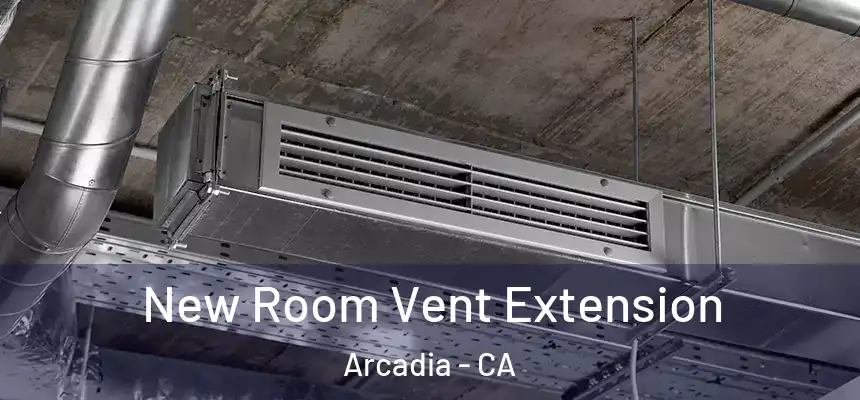  New Room Vent Extension Arcadia - CA