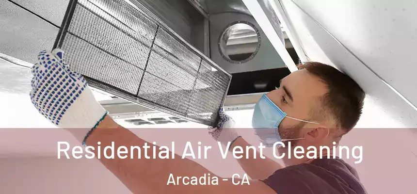  Residential Air Vent Cleaning Arcadia - CA