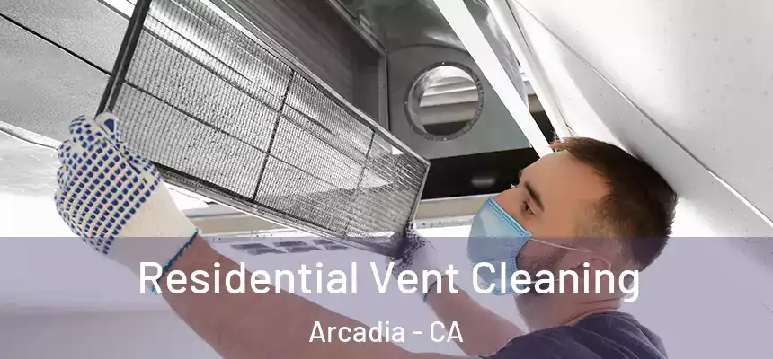  Residential Vent Cleaning Arcadia - CA