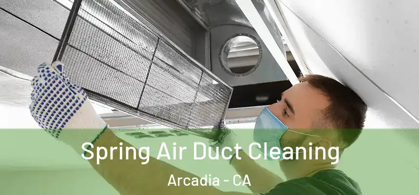  Spring Air Duct Cleaning Arcadia - CA