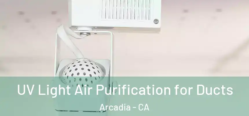  UV Light Air Purification for Ducts Arcadia - CA