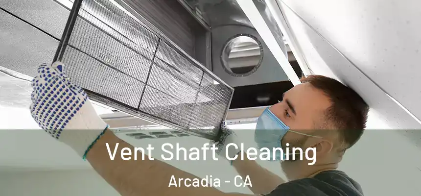 Vent Shaft Cleaning Arcadia - CA